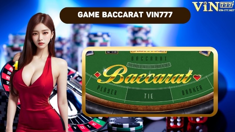 Tìm hiểu game baccarat 