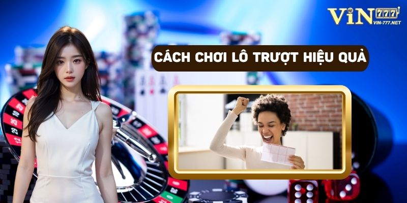 Cách chơi lô trượt hiệu quả