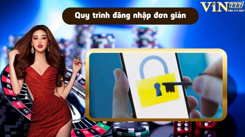 Cách thức đăng nhập VIN777 vô cùng đơn giản và dễ dàng thực hiện