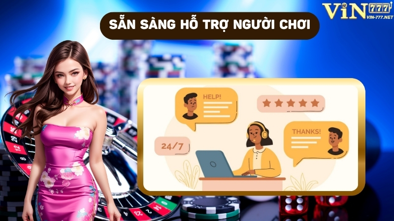 Đội ngũ nhân viên sẵn sàng hỗ trợ cộng đồng người chơi tại VIN777