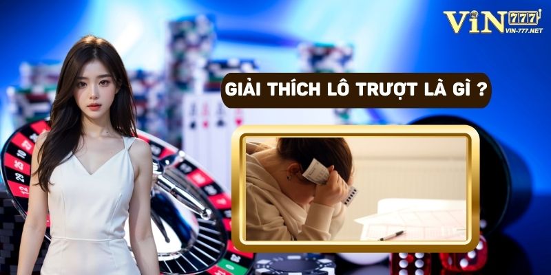 Lô trượt là gì?