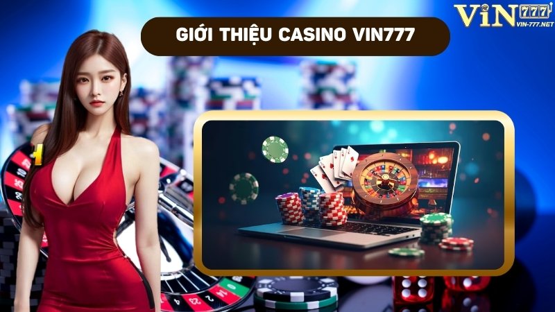 Sơ lược casino VIN777