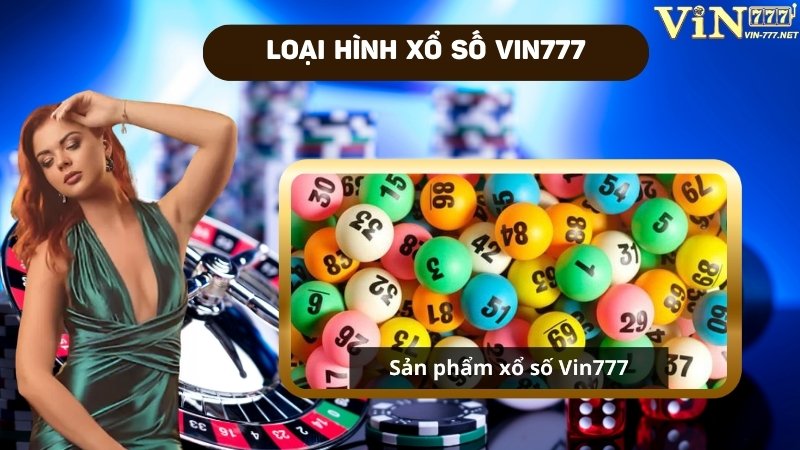 3 loại hình cá cược sảnh xổ số VIN777