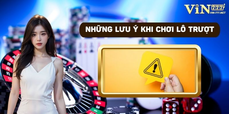 Những lưu ý khi chơi lô trượt