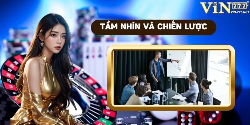 Tầm nhìn và chiến lược của  Founder & CEO Mai Kiều Liên tại VIN777