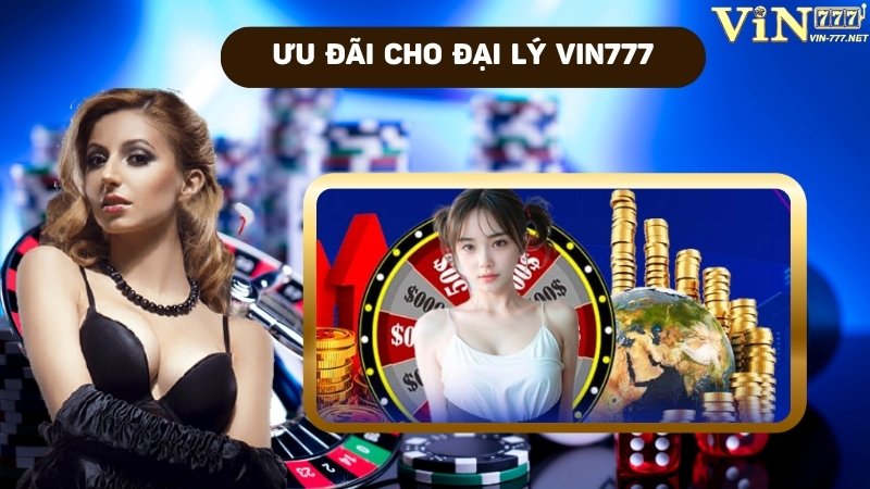 Ưu đãi dành riêng cho đại lý VIN777