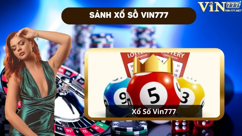 Sảnh xổ số VIN777 uy tín 